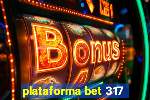 plataforma bet 317